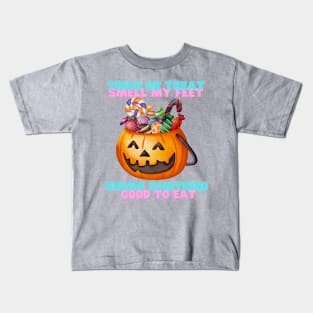 Trick or treat smell my feet Kids T-Shirt